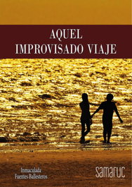 Aquel improvisado viaje, Inmaculada Fuentes - SAMARUC