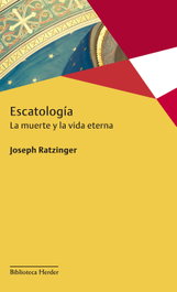 Escatología, Joseph Ratzinger - HERDER
