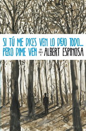 Si tú me dices ven lo dejo todo, pero dime ven, Albert Espinosa - GRIJALBO