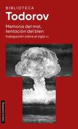 Memoria del mal, tentación del bien, Tzvetan Todorov - GALAXIA GUTENBERG