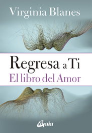 GAIA, REGRESA A TI: EL LIBRO DEL AMOR, Virginia Blanes