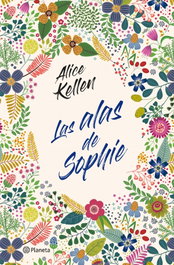 Las alas de Sophie, Alice Kellen - PLANETA