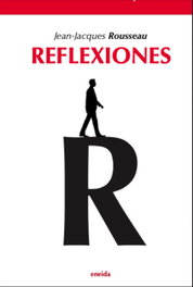 Reflexiones, Jean-Jacques Rousseau - ENEIDA