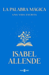 La palabra mágica, Isabel Allende - PLAZA & JANES
