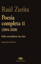 Poesía completa II (2004-2018), Raul Zurita - Visor Editorial