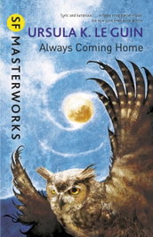 Always Coming Home, Ursula K. Le Guin - ORION PUBLISHING GROUP