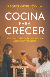 Cocina para crecer, Raquel Orgillés Vila - ROCA EDITORIAL