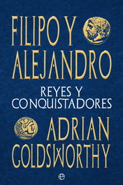 Filipo y Alejandro, Adrian Goldsworthy - LA ESFERA DE LOS LIBROS