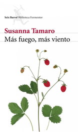 Más fuego, más viento, Susanna Tamaro - SEIX BARRAL EDICIONES