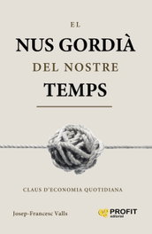 El nus gordia del nostre temps, Josep-Francesc Valls - PROFIT