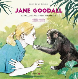 VEGUETA EDICIONES, JANE GOODALL: LA MILLOR AMIGA DELS XIMPANZÉS
