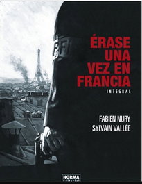NORMA EDITORIAL, Erase una vez en Francia (Nueva edición integral), Fabien Nury / Sylvain Vallee - NORMA EDITORIAL