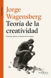 Teoría de la creatividad, Jorge Wagensberg - Tusquets