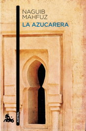 La azucarera, Naguib Mahfuz - ESPASA CALPE