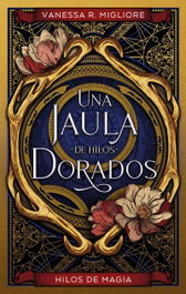 Una jaula de hilos dorados, Vanessa R. Migliore - PUCK