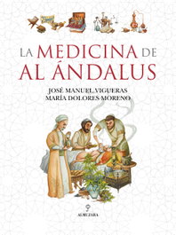 Medicina de Al Ándalus, Mª Dolores Moreno Burgos, José Manuel Vigueras - ALMUZARA EDITORIAL