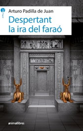 Despertant la ira del faraó, Arturo Padilla de Juan - ANIMALLIBRES, S.L.