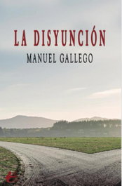 La disyuncion, Manuel Gallego - EDITORIAL ADARVE