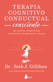 Terapia cognitivo conductual consciente, Seth J. Gillihan - SIRIO EDITORIAL