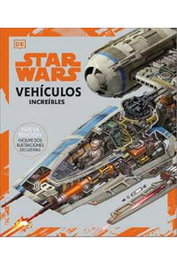 STAR WARS. VEHICULOS INCREIBLES, Varios autores - Penguin Random House Grupo Editorial, S.A.U.