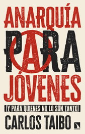 Anarquía para jóvenes, Carlos Taibo Arias - CATARATA