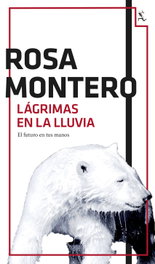 Lágrimas en la lluvia, Rosa Montero - SEIX BARRAL EDICIONES