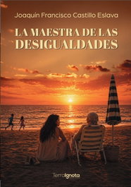 La maestra de las desigualdades, Joaquín Francisco Castillo Eslava - TERRA IGNOTA