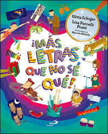 ¡MAS LETRAS QUE NOSÉ QUÉ!, Silvia Schujer - SAN PABLO EDITORIAL