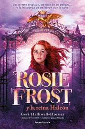Rosie Frost y la reina Halcón, Geri Halliwell - ROCA EDITORIAL