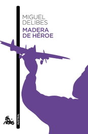 Madera de héroe, Miguel Delibes - ESPASA CALPE