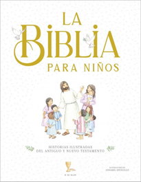 B DE BLOK, La Biblia para niños: Historias ilustradas del Antiguo y Nuevo