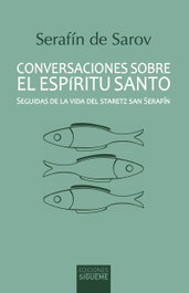 Conversaciones sobre el Espíritu Santo, Serafín de Sarov, Santo - SIGUEME
