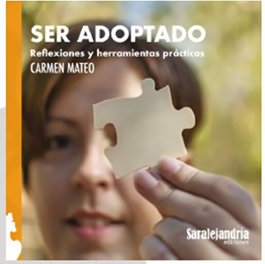 Ser adoptado. Reflexiones y herramientas prácticas, Carmen Mateo - SAR ALEJANDRIA EDICIONES