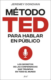 El método TED para hablar en público, Jeremey Donovan - ARIEL