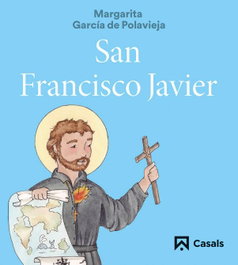 San Francisco Javier, Margarita García de Polavieja - Casals, Editorial S.A.
