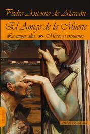 El Amigo de la Muerte. Mujer Alta. Moros y Cristianos, Pedro Antonio de Alarcón - MAR EDITOR