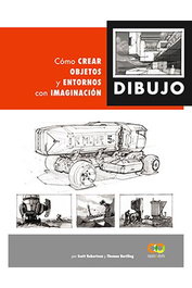 Dibujo. Como crear objetos y entornos con imaginación, Scott Robertson - Comercial Grupo Anaya S.A.