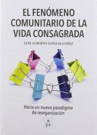 El fenómeno comunitario de la vida sagrada, Luis Alberto Gonzalo Diez - EDITORIAL PERPETUO SOCORRO