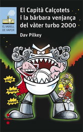 El Capità Calçotets i la bàrbara venjança del Vàter Turbo 2000 Nº200, Dav Pilkey - CRUILLA