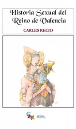 Historia sexual del Reino de Valencia, Carles Recio - SARGANTANA EDITORIAL