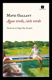 Agua verde, cielo verde, Mavis Gallant - IMPEDIMENTA
