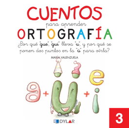 DYLAR EDICIONES, Cuentos para aprender ortografía. ¿Por qué gue, gui llevan 'u' y por qué se pone, María Valenzuela Góngora - DYLAR EDICIONES