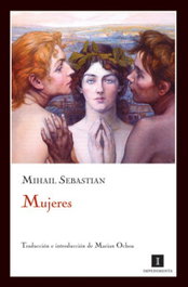 Mujeres, Mihail Sebastian - IMPEDIMENTA