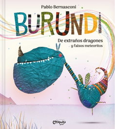 CATAPULTA EDITORES Burundi. De extraños dragones y falsos meteoritos, Pablo Bernasconi - CATAPULTA EDITORES