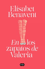 En los zapatos de Valeria, Elísabet Benavent - SUMA DE LETRAS