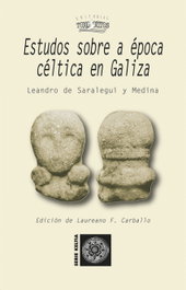 Estudos sobre a época celta en Galiza, Leando de Saralegui y Medina - TOXOSOUTOS (IBD)