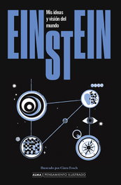 Einstein. Mis ideas y visión del mundo, Albert Einstein - EDITORIAL ALMA