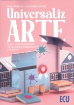 ECU, UniversalizARTE. El arte en la Universidad como medio terapéutico y docente