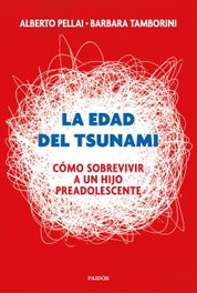 LA EDAD DEL TSUNAMI, Barbara Tamborini y Alberto Pellai - PAIDOS