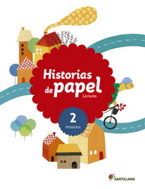 SANTILLANA, LECTURAS 2 PRIMARIA HISTORIAS DE PAPEL
